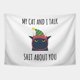 My Cat and I Talk Shit About You Tapestry