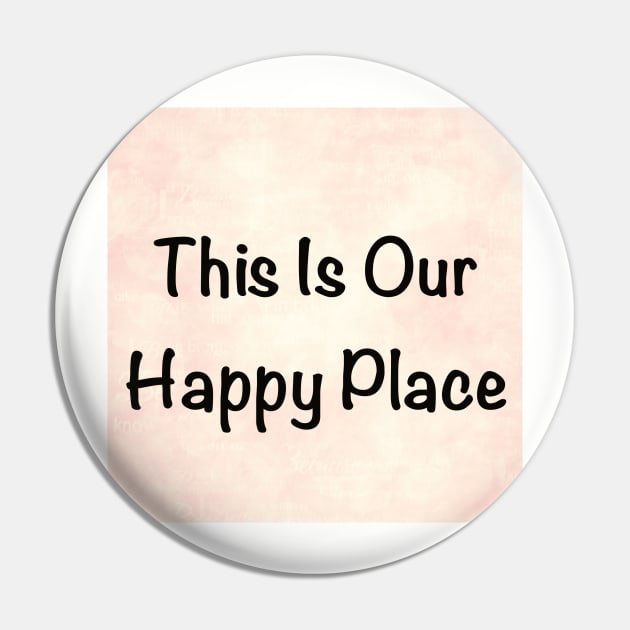 Our Happy Place Pin by WriteitonyourheartCo