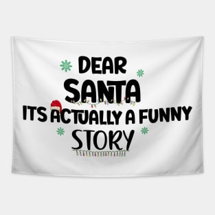 Dear Santa Its Actually A Funny Story Tapestry