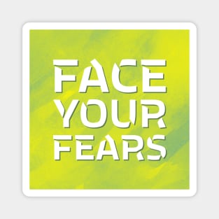 Face Your Fears Magnet