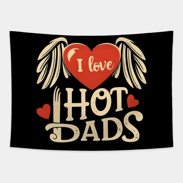 I love Hot Dads Tapestry by NomiCrafts