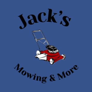 Jacks Mowing and More! T-Shirt