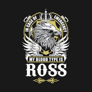 Ross Name T Shirt - In Case Of Emergency My Blood Type Is Ross Gift Item T-Shirt