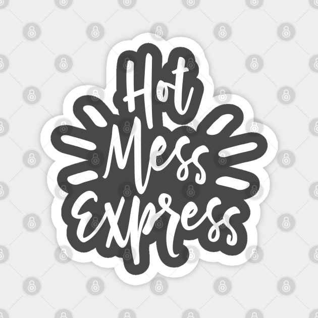 Hot Mess Express (white) Magnet by shemazingdesigns