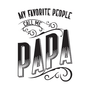 My Favorite People Call Me Papa v2 T-Shirt