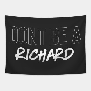 Don't Be A Richard Tapestry