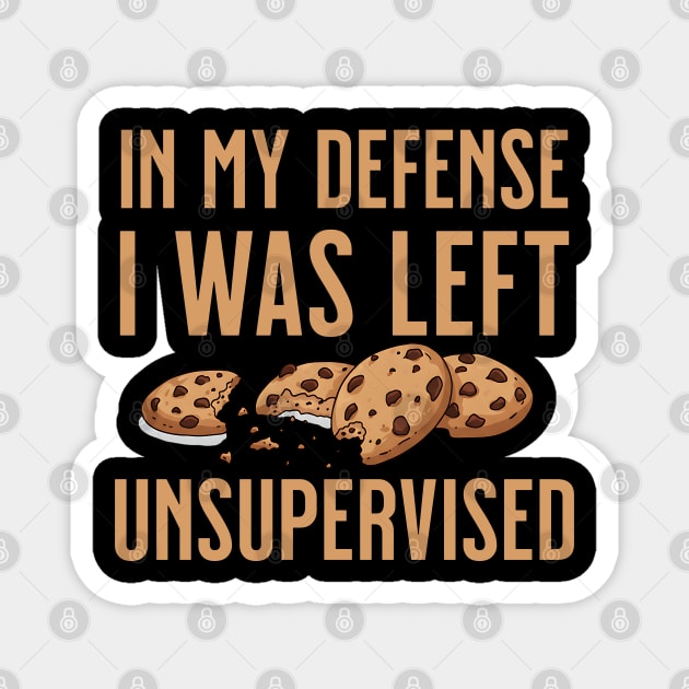 I was left unsupervised with Cookies Magnet by UrbanLifeApparel