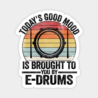 Today's Good Mood Quote E-Drums Electronic Drums Gift Funny Magnet