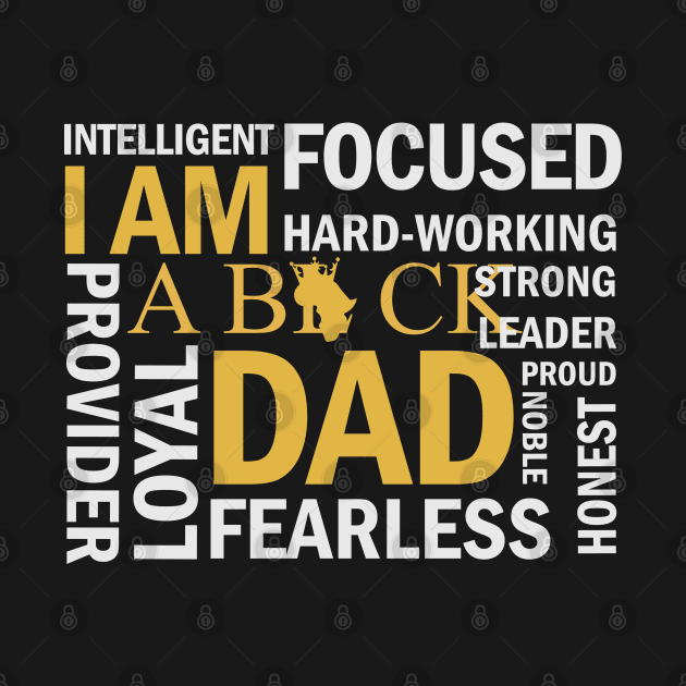 I am a Black Dad, Black Father by UrbanLifeApparel