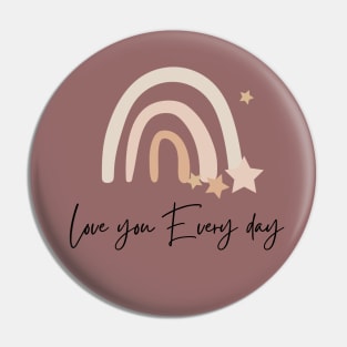 Rainbow LOVE YOU EVERY DAY Pin