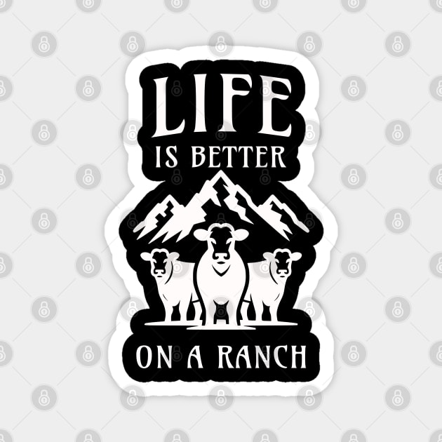 Life is better on a Ranch Magnet by JoeStylistics