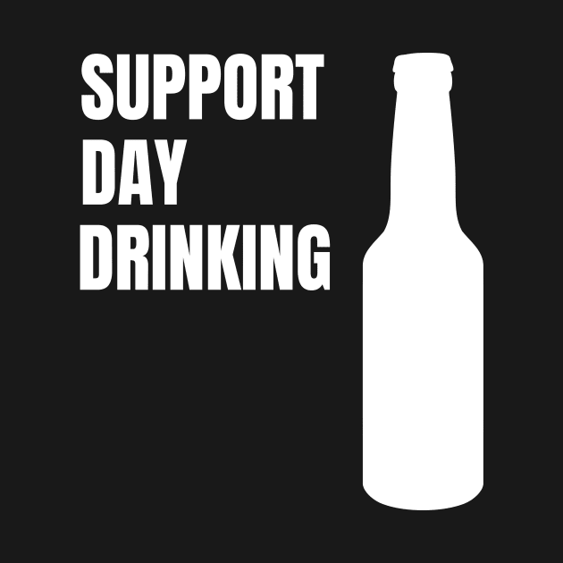 Support Day Drinking Funny Drinking Gift by fromherotozero