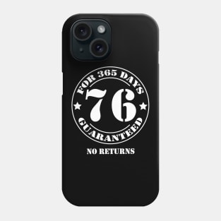 Birthday 76 for 365 Days Guaranteed Phone Case