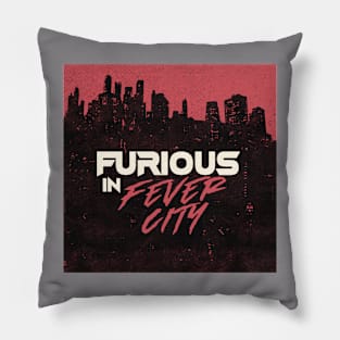 Furious In Fever City Pillow