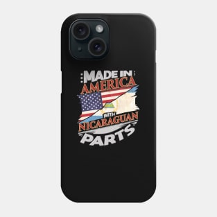 Made In America With Nicaraguan Parts - Gift for Nicaraguan From Nicaragua Phone Case