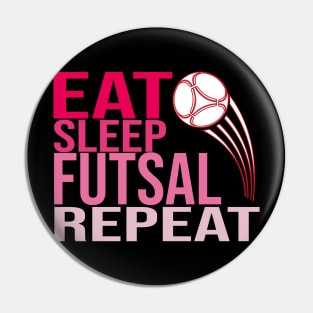 Eat Sleep Futsal Repeat Pin