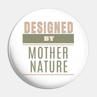 Designed By Mother Nature Quote Motivational Inspirational Pin
