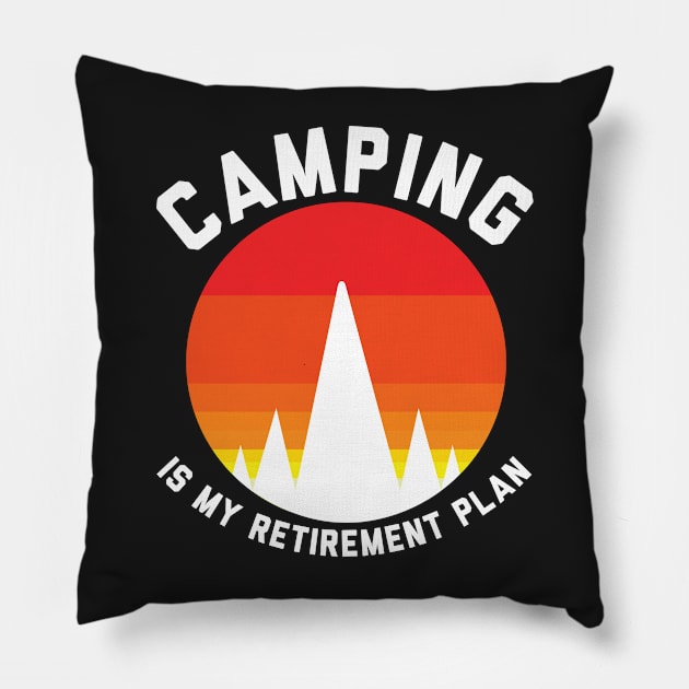 Camping is my retirement plan Pillow by yellowpinko