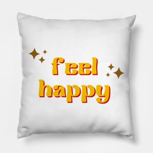 Feel Happy Pillow