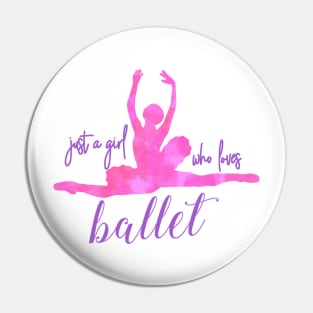 Just a girl who loves ballet Pin