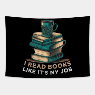 I Read Books Like It's My Job Funny School Librarian Quotes Birthday Gift Ideas Tapestry