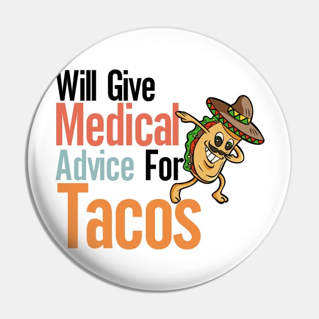 Will Give Medical Advice For Tacos Pin by nextneveldesign