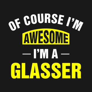 Of Course I'm Awesome, I'm A Glasser, Glasser Family Name T-Shirt