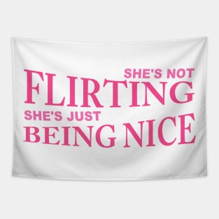 She's Not Flirting She's Just Being Nice Tapestry