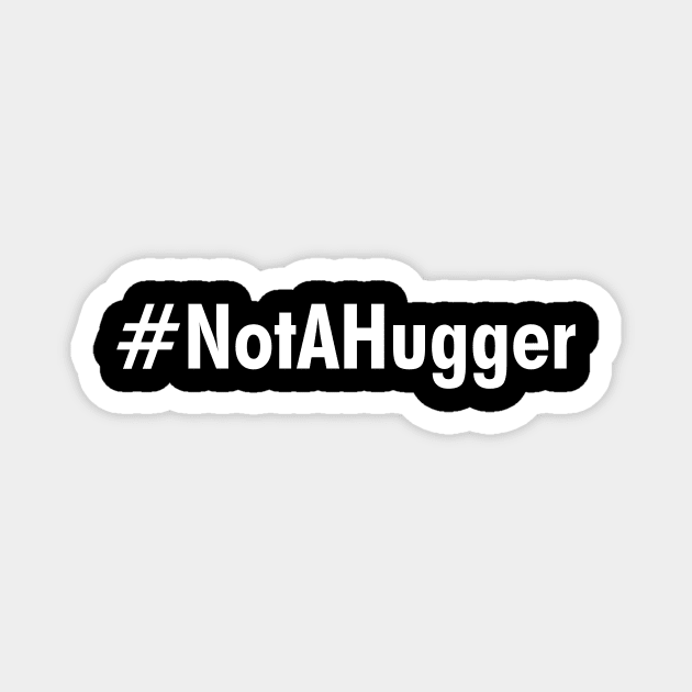 Not a hugger Magnet by cdclocks