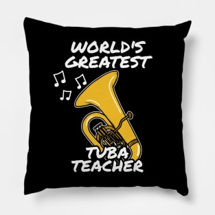 World's Greatest Tuba Teacher Tubaist Brass Musician Pillow