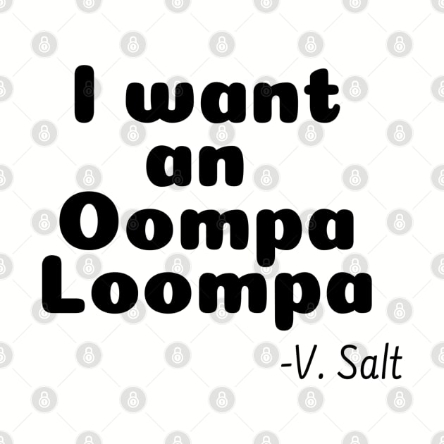 I Want an Oompa Loompa by wanderingteez