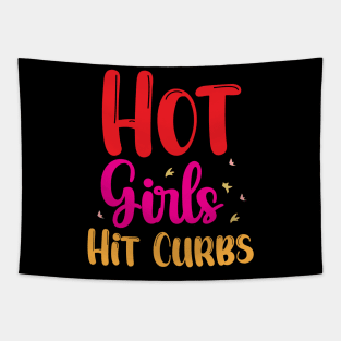 Funny Hot Girls Hit Curbs quote Tapestry