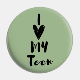 I Love My Teen Pin