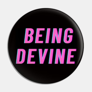 BEING DEVINE Pin