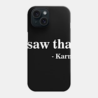 Streetwear I Saw That Karma Funny Joke Aesthetic Phone Case