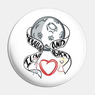 I love you to the moon and back Pin