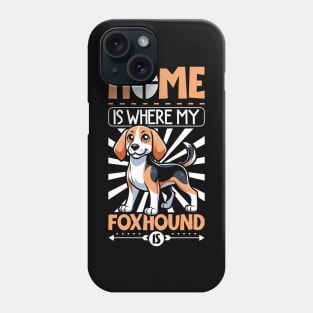 Home is with my English Foxhound Phone Case