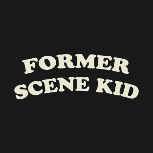 Former Scene Kid T-Shirt