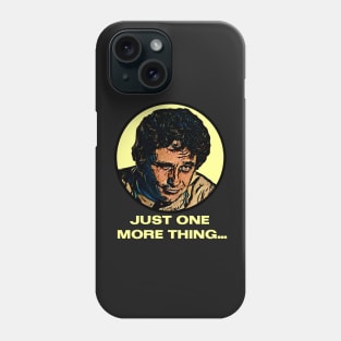 Just One More Thing - Columbo Inspired Phone Case