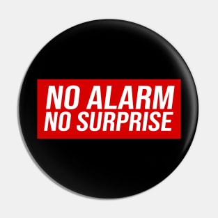 No Alarm No Surprises Pin