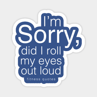 Im sorry fitness quote Magnet