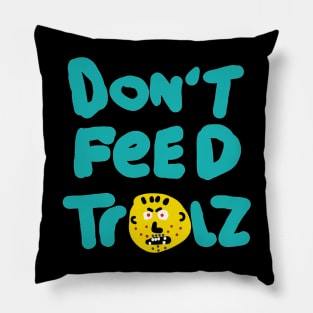 Don't Feed Trolls Pillow