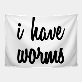 I Have Worms Tapestry