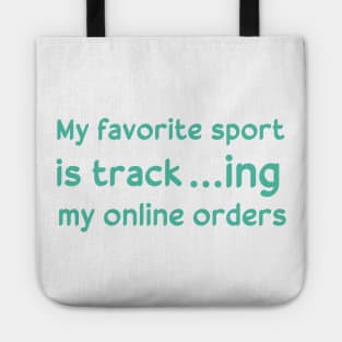 my favorite sport is tracking my online orders Tote