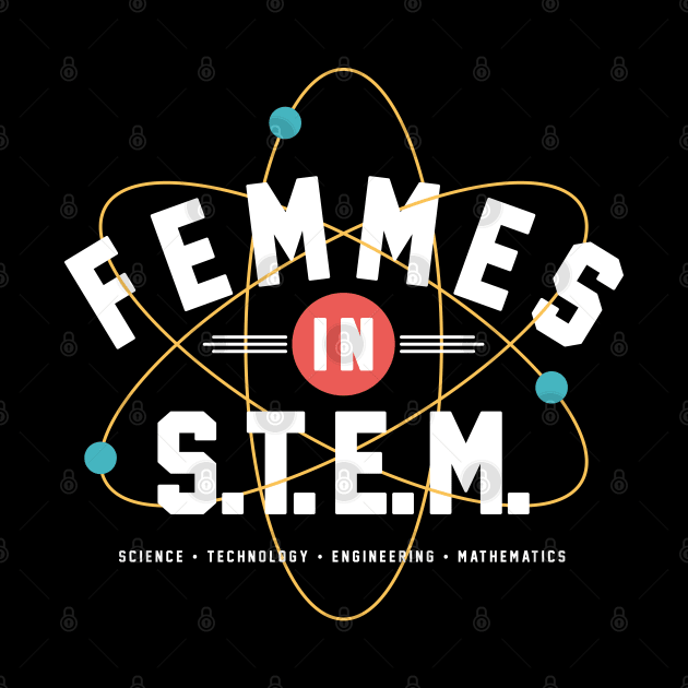 Femmes in STEM – Women in Science, Technology, Engineering, and Maths by thedesigngarden