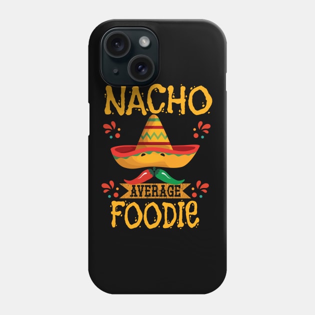 Foodie - Nacho Average Foodie Phone Case by Kudostees