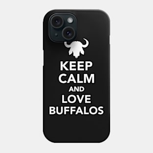 Keep calm and love Buffalos Phone Case