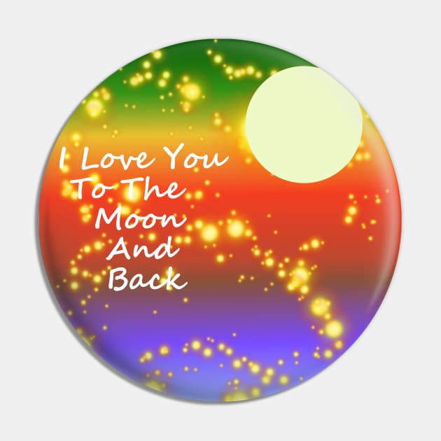 LOVE You To The Moon And Back Pin by SartorisArt1