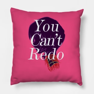 YOU CANT REDO Pillow