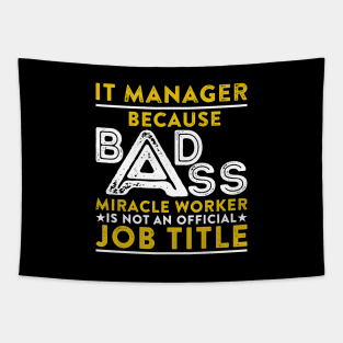 IT Manager Because Badass Miracle Worker Is Not An Official Job Title Tapestry